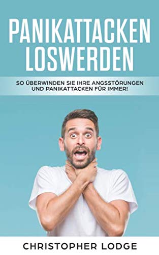 Panikattacken: So überwinden Sie Ihre Ängste und Panikattacken! Angststörung verstehen & selbst überwinden! Steigern Sie ihr Selbstbewusstsein & lernen Sie Perfekt vor Menschen zu sprechen Business, Finance & Career