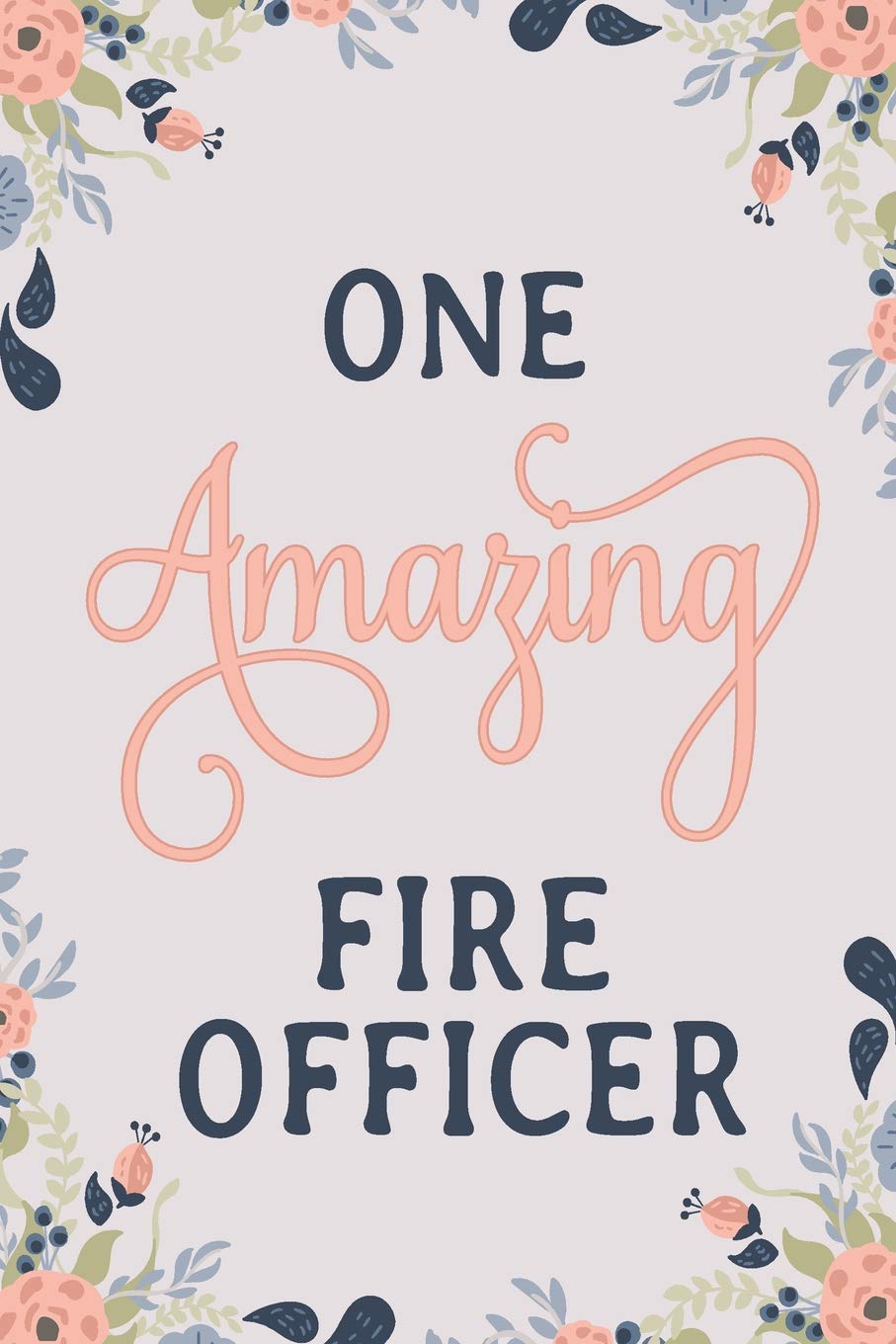 One Amazing Fire Officer: Fire Officer Notebook | Fire Officer Journal | Fire Officer Workbook | Fire Officer Memories Journal Business, Finance & Career
