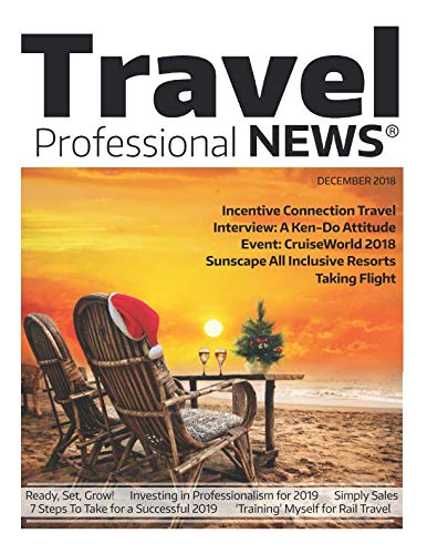 Travel Professional NEWS - December 2018: The Magazine for Travel Professionals who Sell Travel Travel Books