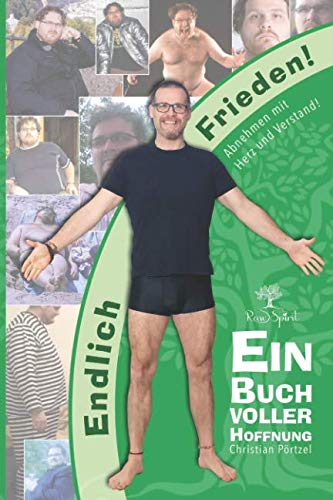 Endlich Frieden! Abnehmen mit Herz und Verstand.: Ein Buch voller Hoffnung & wie ich 70kg verlor... Memories