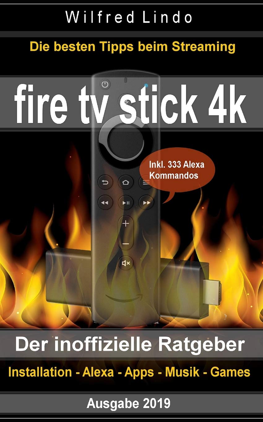 Fire TV Stick 4K – der inoffizielle Ratgeber: Die besten Tricks beim Streaming: Installation, Alexa, Apps, Musik, Games. Inkl. 333 Alexa-Kommandos Computer Science
