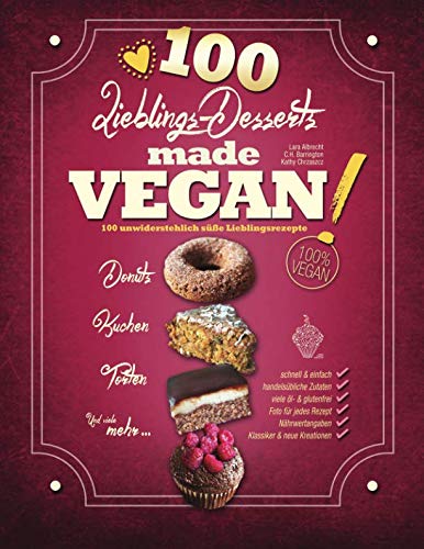 Lieblings-Desserts made VEGAN!: 100 unwiderstehlich süße Lieblingsrezepte Cooking & Enjoying