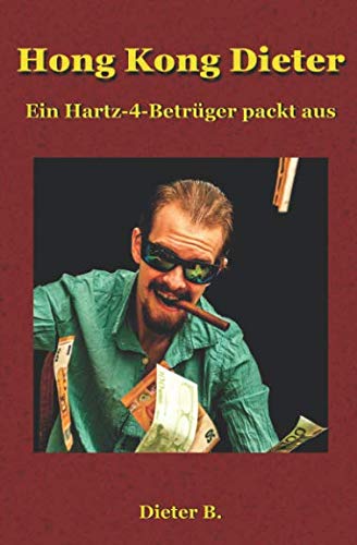 Hong Kong Dieter: Ein Hartz-4-Betrüger packt aus Humour & Satire