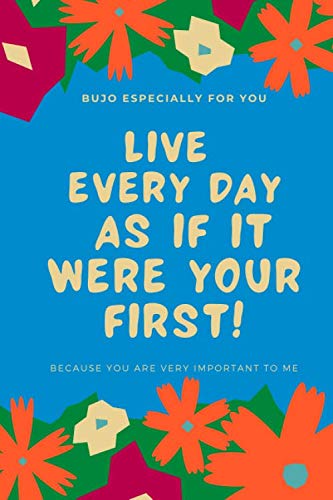 Live Every Day as if it Were Your First: Simple Motivational Notebook, Journal, Diary (110 Pages, Blank, 6 x 9)( Simple Notebook) Non-fiction