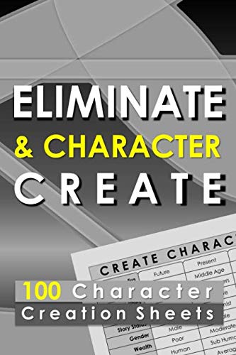Eliminate and Character Create - 100 Character Creation Sheets: Blank Prompt Journal for Authors, Drawers and Actors to Create Characters Reference Books