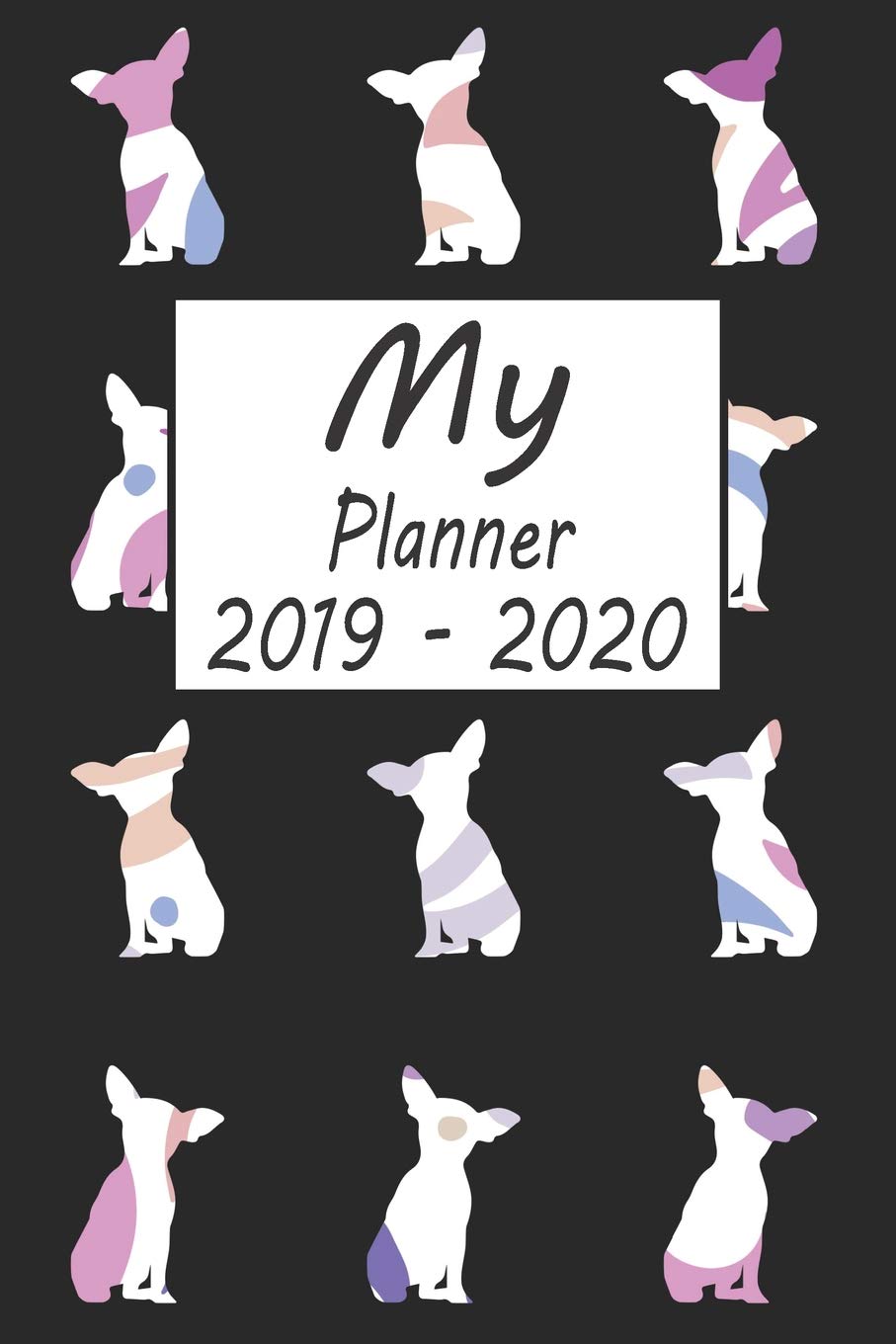 My Planner 2019 - 2020: Chihuahua Dog Pattern Black Weekly Planner 2019 - 2020: 24 Month Agenda - Calendar, Organizer, Notes, Goals & To Do Lists Pets