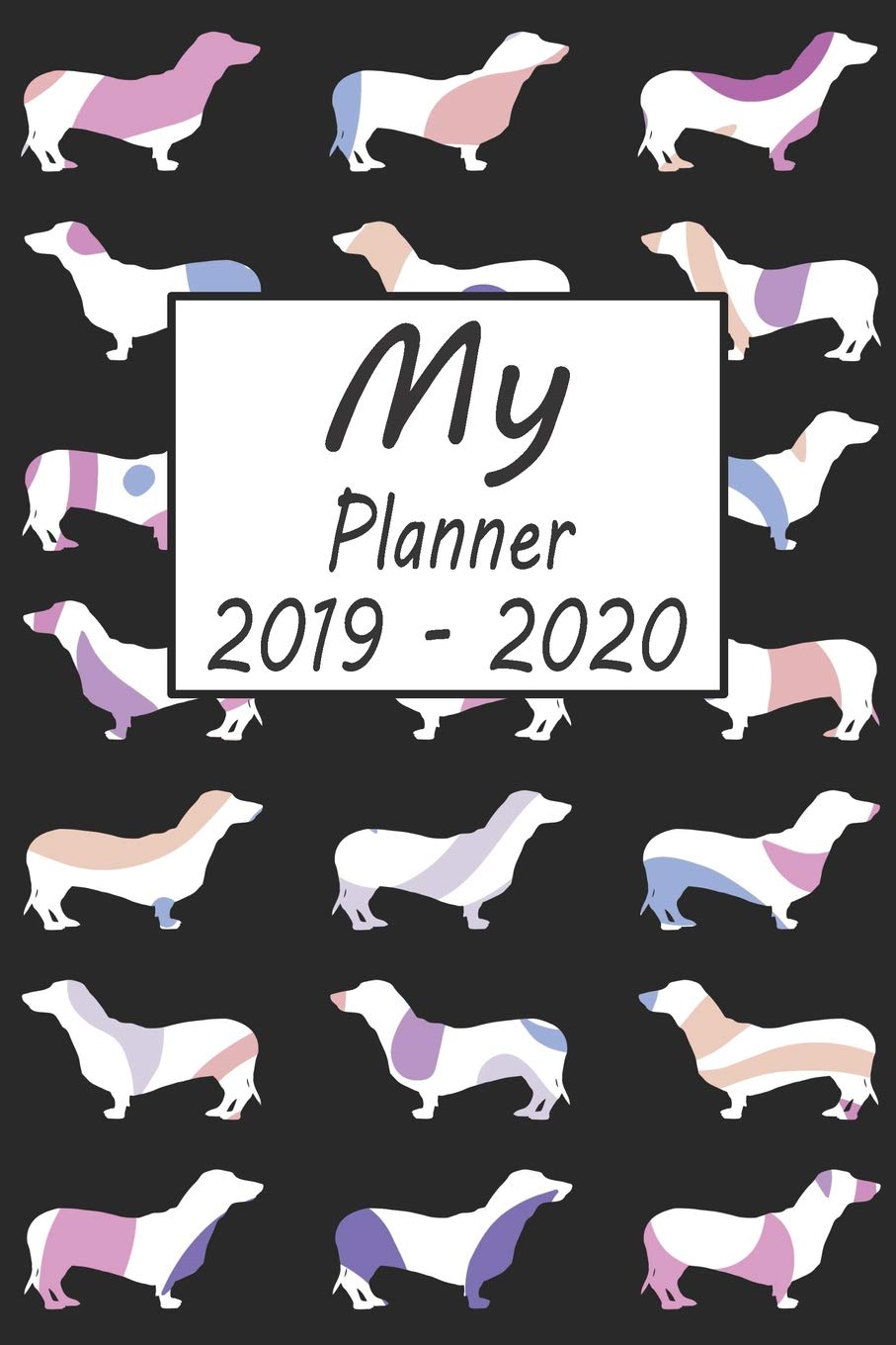 My Planner 2019 - 2020: Dachshund Dog Pattern Black Weekly Planner 2019 - 2020: 24 Month Agenda - Calendar, Organizer, Notes, Goals & To Do Lists Pets