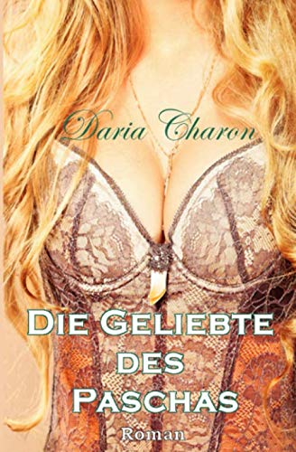 Die Geliebte des Paschas (Oriental Affairs, Band 2) Historical Fiction