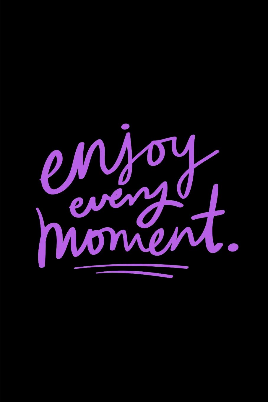 Enjoy Every Moment: 6 x 9 Blank Lined Journal With Purple Lettering on a Black Background book