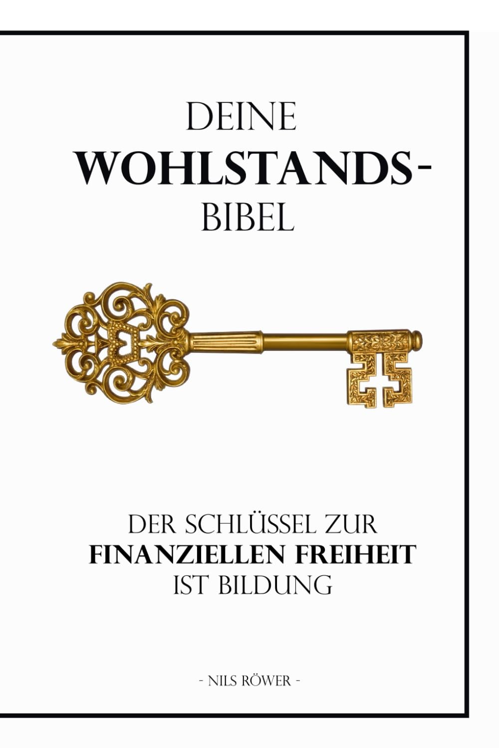 Deine Wohlstandsbibel: Der Schlüssel zur finanziellen Freiheit ist Bildung Learning & Reference