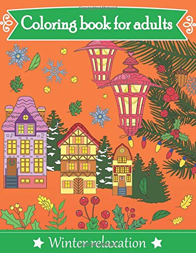 Coloring Book for Adults - Winter relaxation: Cute and Warm Illustrations to Help You Feel Relaxed, Inspired, and Happy Hobbies & Crafts