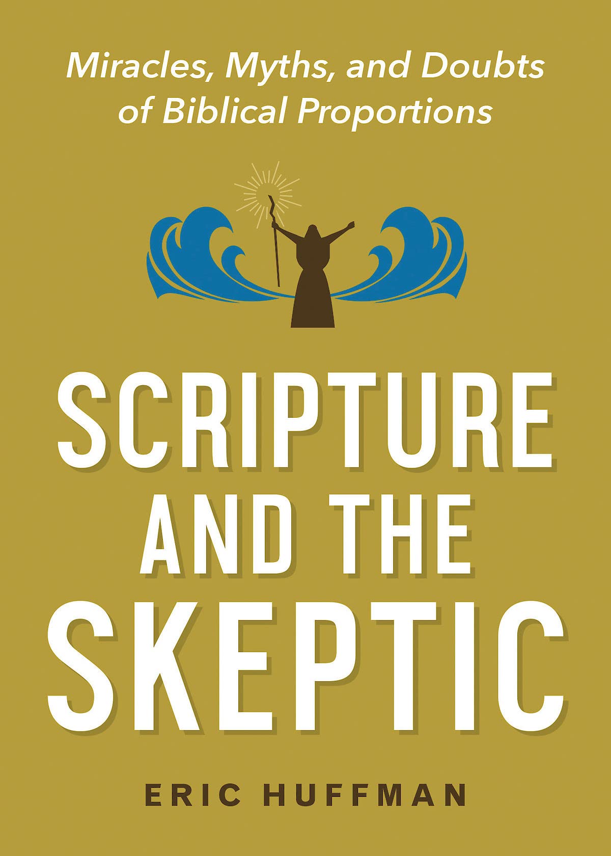 Scripture and the Skeptic: Miracles, Myths, and Doubts of Biblical Proportions Social Sciences