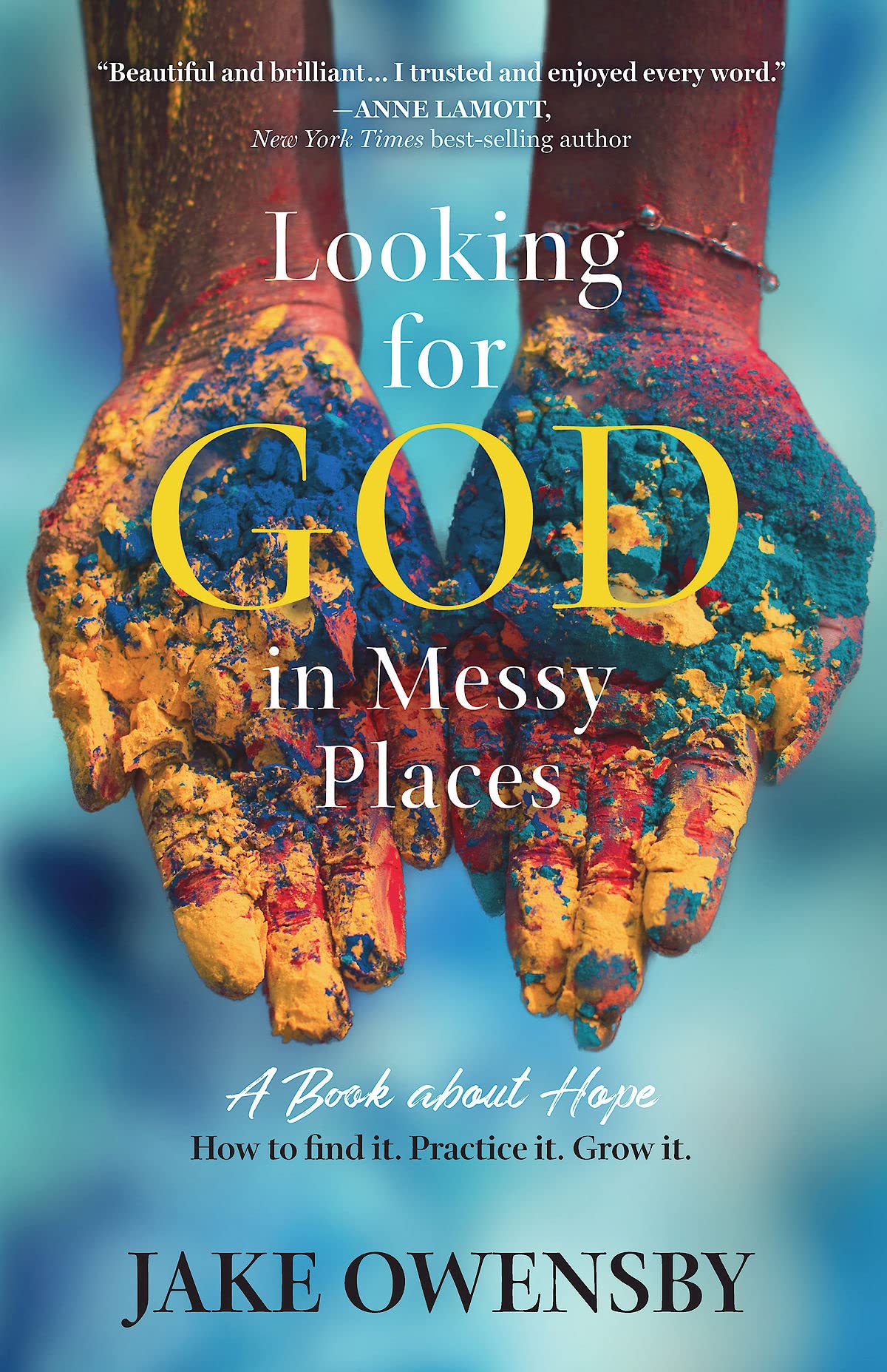 Looking for God in Messy Places: A Book About Hope: How to Find It. Practice It. Grow In It. Religion & Esotericism