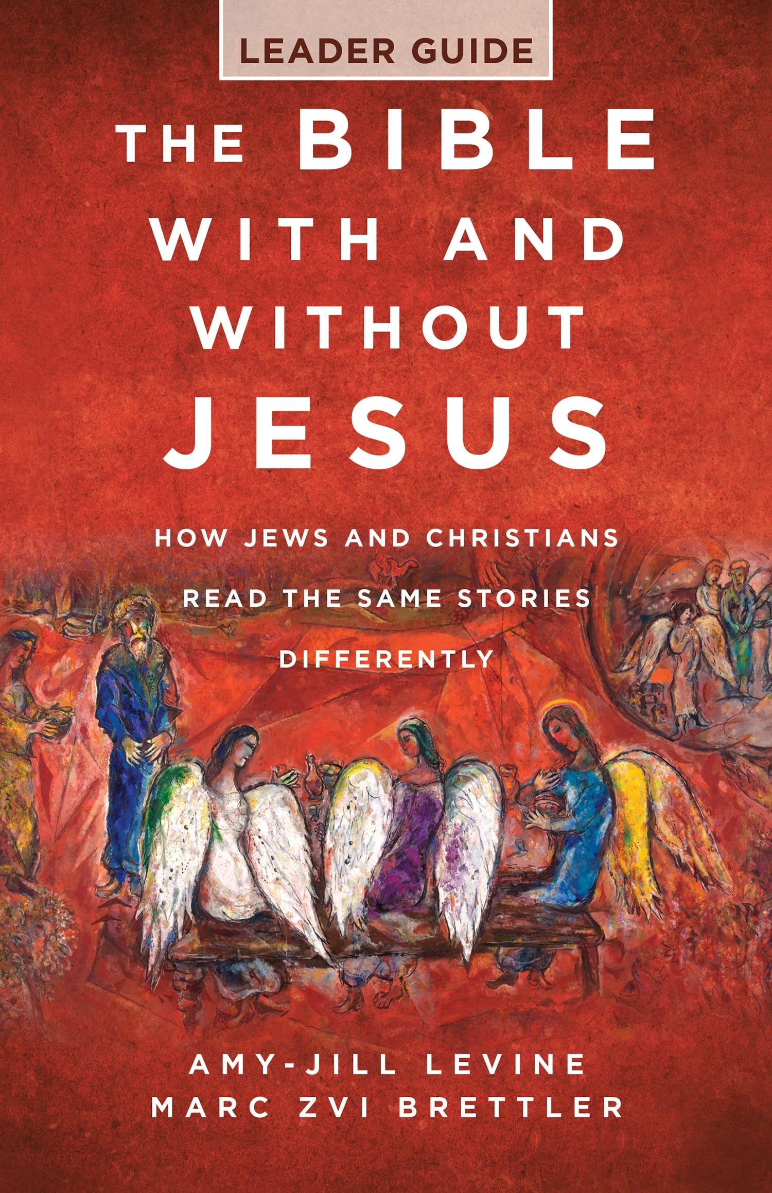 The Bible with and without Jesus Leader Guide: How Jews and Christians Read the Same Stories Differently Religion & Esotericism