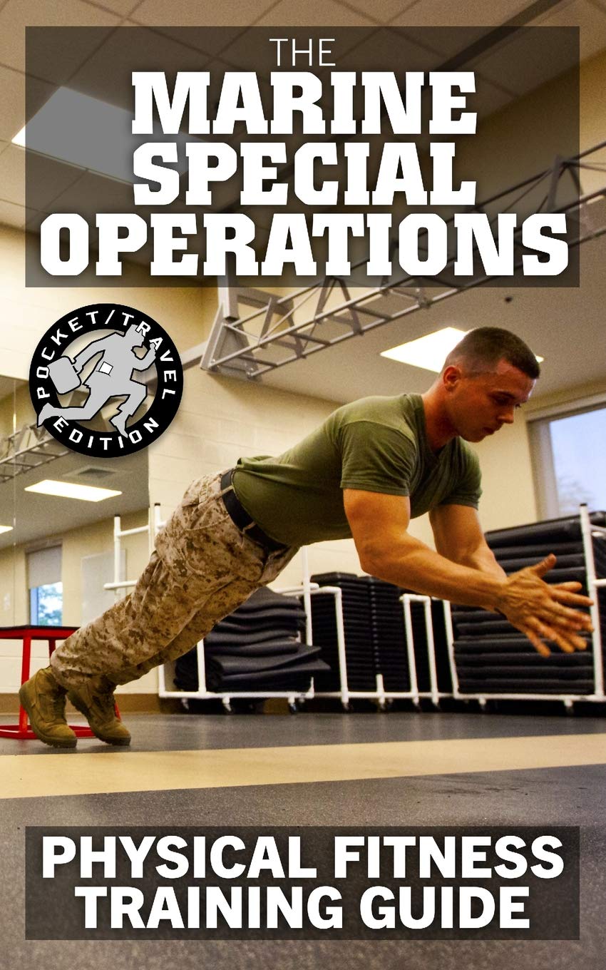 The Marine Special Operations Physical Fitness Training Guide: Get Marine Fit in 10 Weeks - Current, Pocket-size Edition (Carlile Military Library, Band 48) Learning & Reference