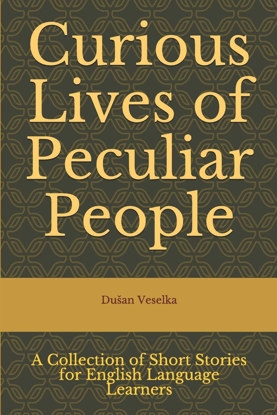 Curious Lives of Peculiar People: A Collection of Short Stories for English Language Learners Foreign Languages ​​& Dictionaries