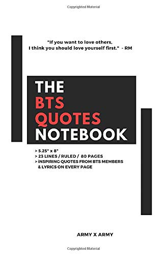 The BTS Quotes Notebook: 5.25" x 8" 23 Lines Ruled 80 Pages Inspiring Quotes From BTS Members & Lyrics on Every Page Arts & Music