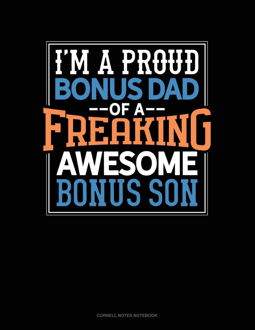 I Am A Proud Bonus Dad Of A Freaking Awesome Bonus Son: Cornell Notes Notebook Contemporary literature