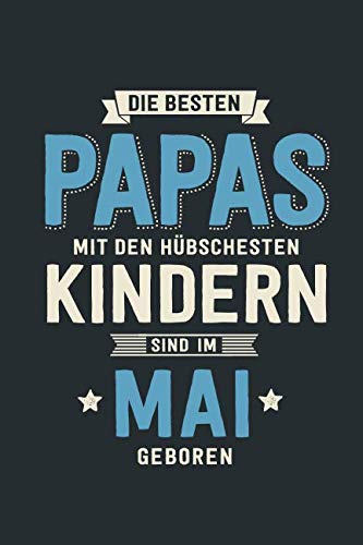 Die Besten Papas: sind im Mai geboren - Notizbuch liniert mit 100 Seiten Parents & Children