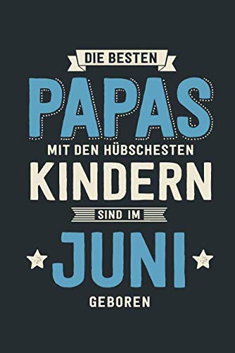 Die Besten Papas: sind im Juni geboren - Notizbuch liniert mit 100 Seiten Parents & Children