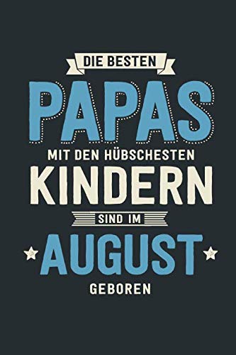 Die Besten Papas: sind im August geboren - Notizbuch liniert mit 100 Seiten Parents & Children