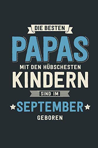 Die Besten Papas sind im September geboren: Notizbuch liniert mit 100 Seiten Parents & Children
