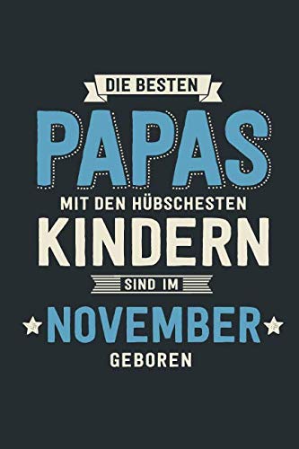 Die Besten Papas: sind im November geboren - Notizbuch liniert mit 100 Seiten Parents & Children