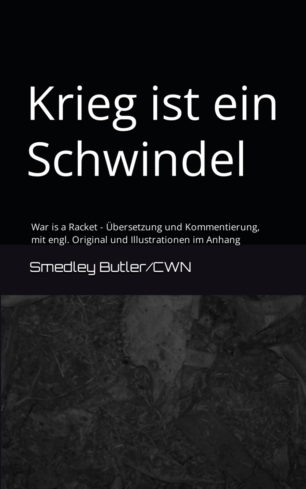 Krieg ist ein Schwindel: War is a Racket - Übersetzung und Kommentierung, mit engl. Original und Illustrationen im Anhang book