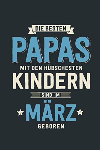 Die Besten Papas sind im März geboren: Notizbuch liniert mit 100 Seiten Parents & Children
