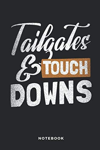 Tailgates & Touchdowns Notebook: 6x9 Blank Lined Football Composition Notebook, Diary or Journal for Coaches, Players, Scouts, Managers and Fans Leisure & Fun