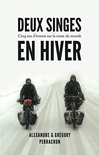 Deux singes en hiver: Cinq ans d'ivresse sur la route du monde book