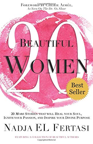 20 Beautiful Women: 20 More Stories That Will Heal Your Soul, Ignite Your Passion, And Inspire Your Divine Purpose Memories