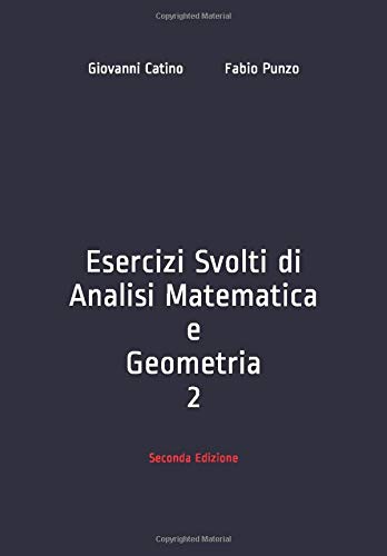 Esercizi Svolti di Analisi Matematica e Geometria 2 Mathematics