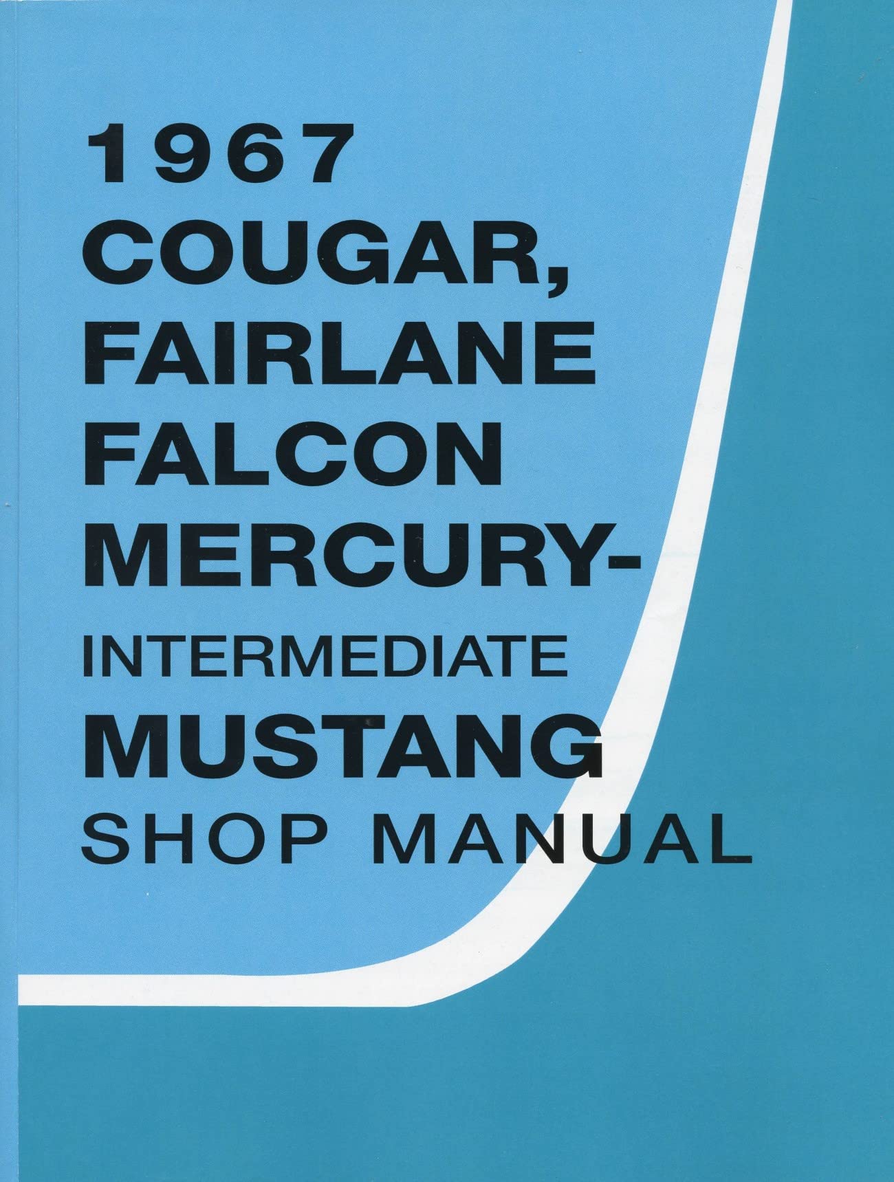 1967 Cougar, Fairlane Falcon Mercury-Intermediate Mustang Shop Manual By Detroit Iron Books