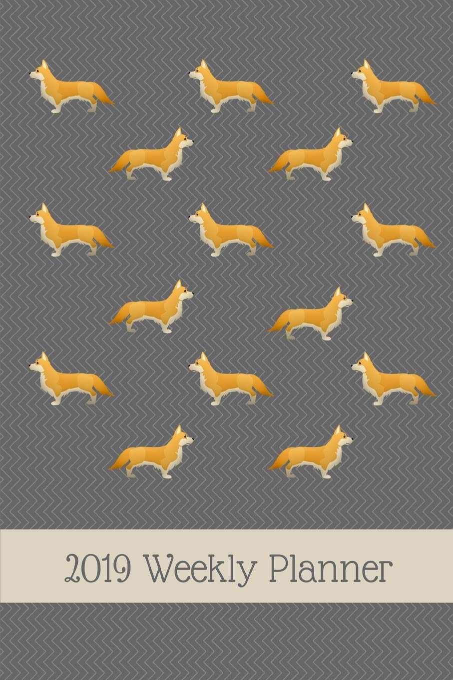 2019 Weekly Planner: Corgi Pets