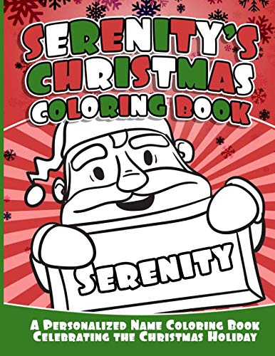 Serenity's Christmas Coloring Book: A Personalized Name Coloring Book Celebrating the Christmas Holiday (Personalized Christmas Coloring Books, Band 1) Non-fiction