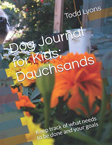 Dog Journal for Kids; Dauchsands: Keep track of what needs to be done and your goals Pets