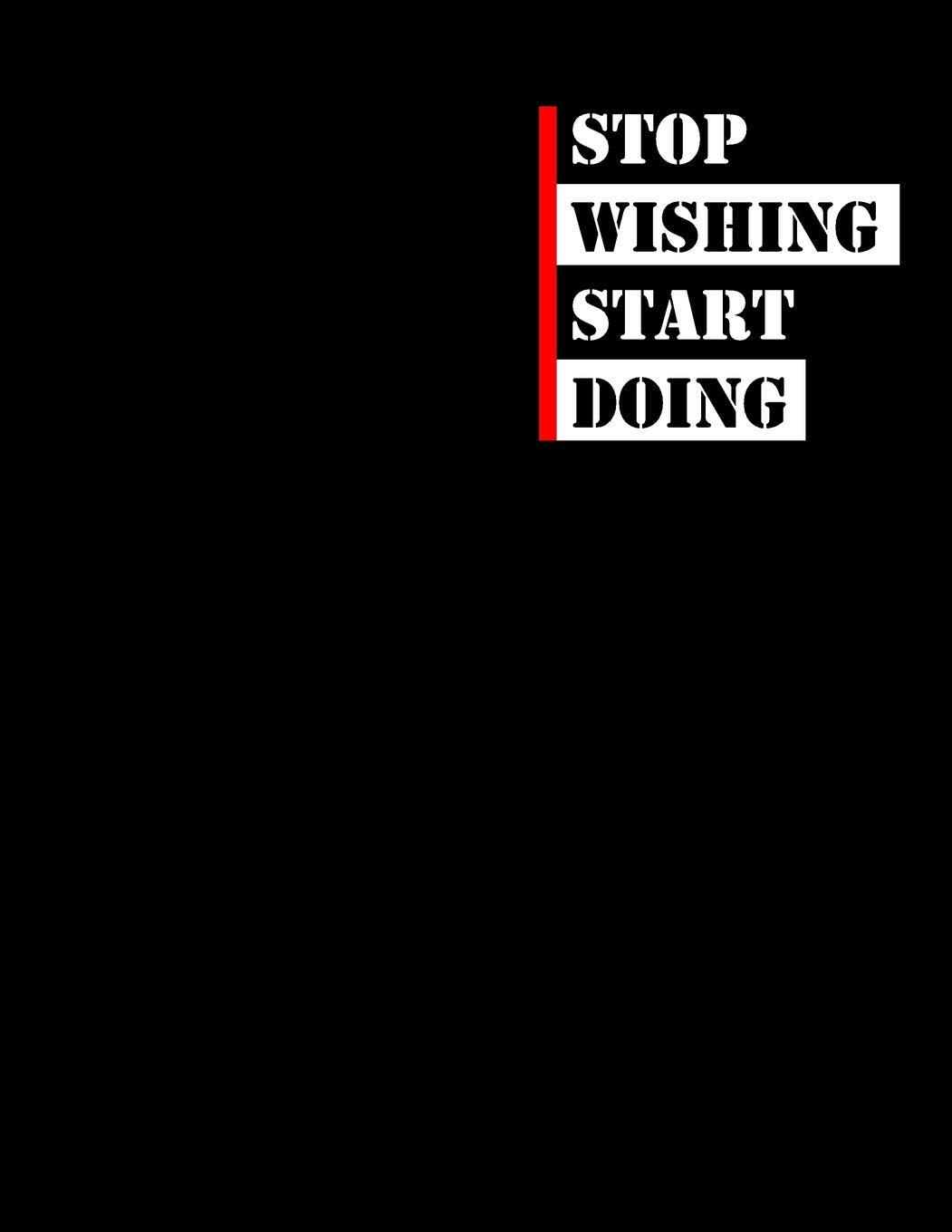 Stop Wishing Start Doing: The Notebook of Journal Stop Wishing Start Doing Business, Finance & Career