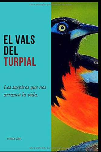 El Vals Del Turpial: Los Suspiros que nos arranca la vida. Poetry
