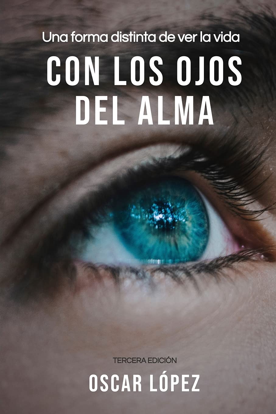 CON LOS OJOS DEL ALMA: Una forma distinta de ver la vida Lifestyle