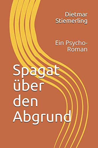 Spagat über den Abgrund: Ein Psycho-Roman Eroticism