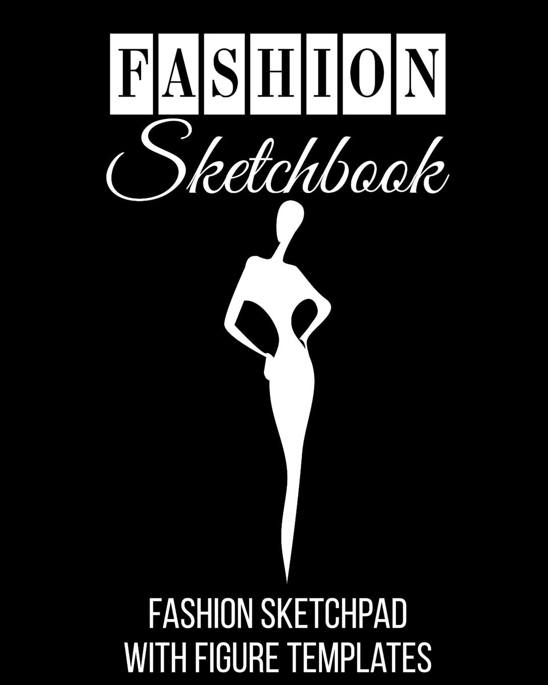 Fashion Sketchbook: Fashion Sketchpad With Figure Templates Books