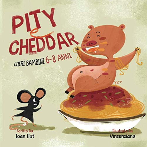 Libri bambini 6-8 anni: Pity e Cheddar.Ediz. illustrata.Una storia per bambini che mangiano troppo. book