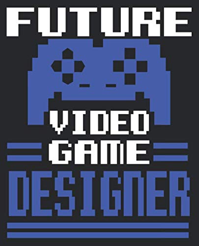 Future Video Game Designer: Proud Video Game Designer Composition Notebook Back to School 7.5 x 9.25 Inches 100 College Ruled Pages Journal Diary Books