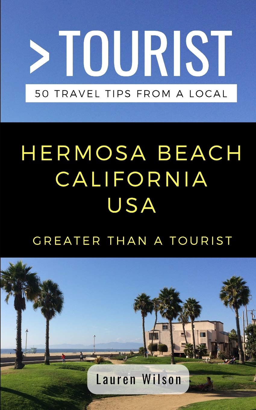 GREATER THAN A TOURIST-HERMOSA BEACH CALIFORNIA USA: 50 Travel Tips from a Local (Greater Than a Tourist California, Band 371) Leisure, Home & Garden