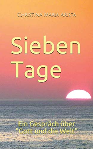 Sieben Tage: Ein Gespräch über "Gott und die Welt" Contemporary literature