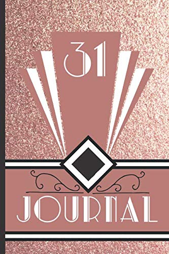 31 Journal: Record and Journal Your 31st Birthday Year to Create a Lasting Memory Keepsake (Rose Gold Art Deco Birthday Journals, Band 31) Parents & Children