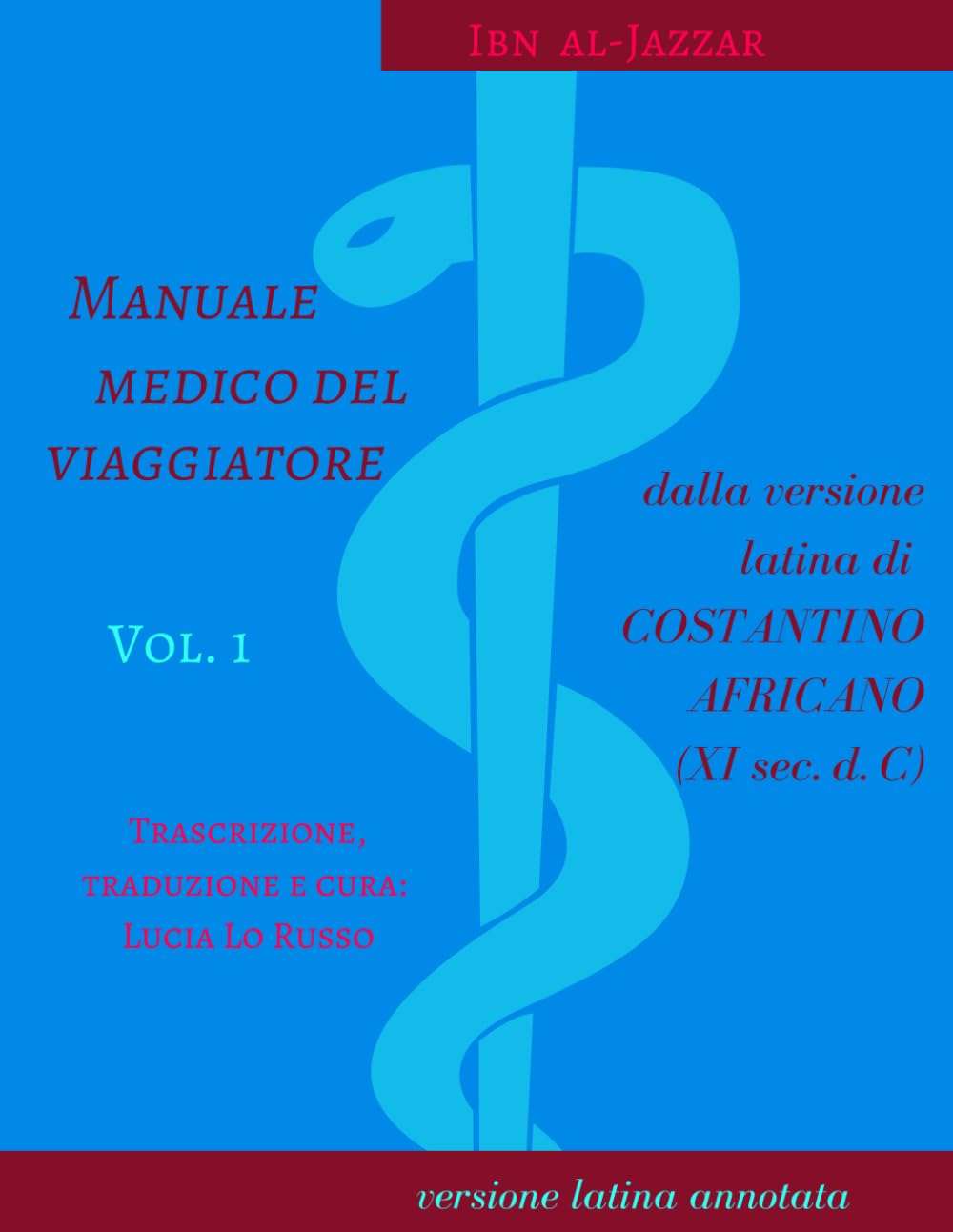 Ibn al-Jazzar. Manuale medico del viaggiatore - Vol. 1: dalla versione latina di Costantino Africano Medicine