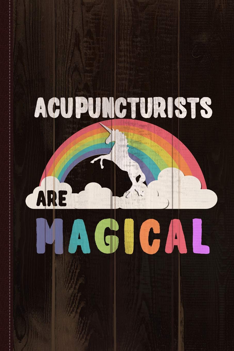 Acupuncturists Are Magical Journal Notebook: Blank Lined Ruled For Writing 6x9 120 Pages Essays & Short Stories
