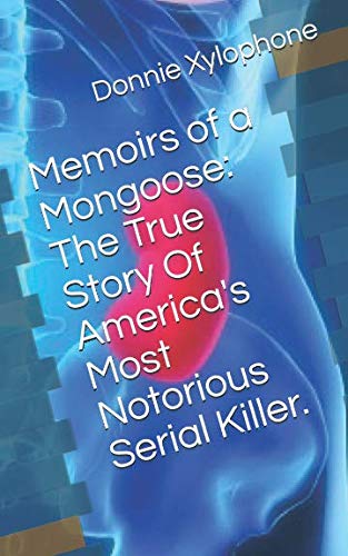 Memoirs of a Mongoose: The True Story Of America's Most Notorious Serial Killer. Non-fiction